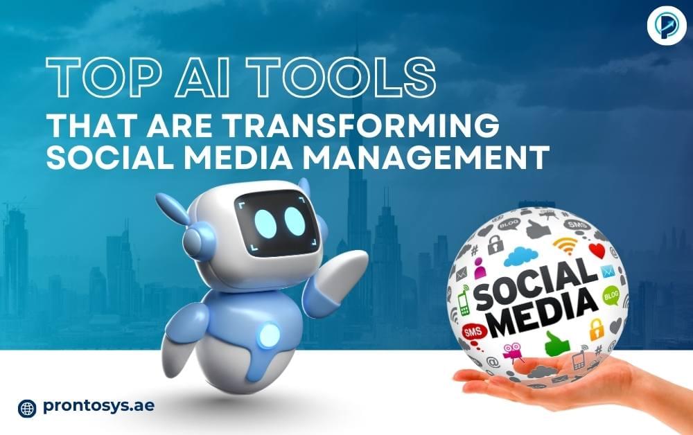 Top AI Tools That Are Transforming Social Media Management