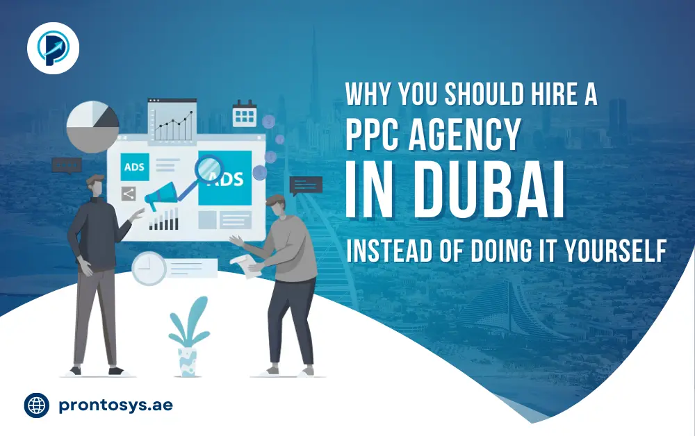 Why You Should Hire a PPC Agency in Dubai Instead of Doing It Yourself