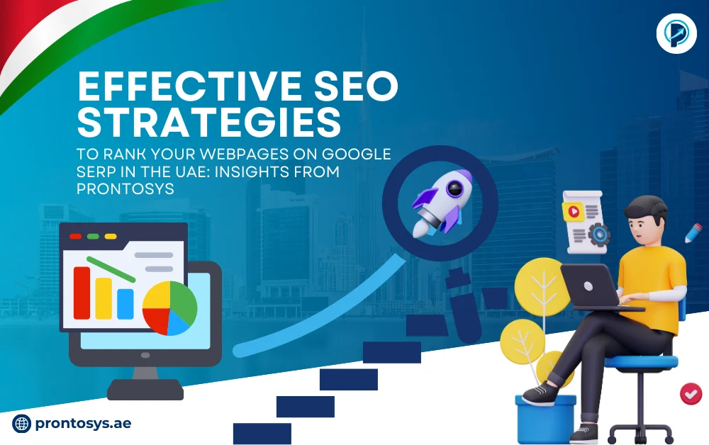 Effective SEO Strategies to Rank Your Webpages on Google SERP in the UAE: Insights from Prontosys