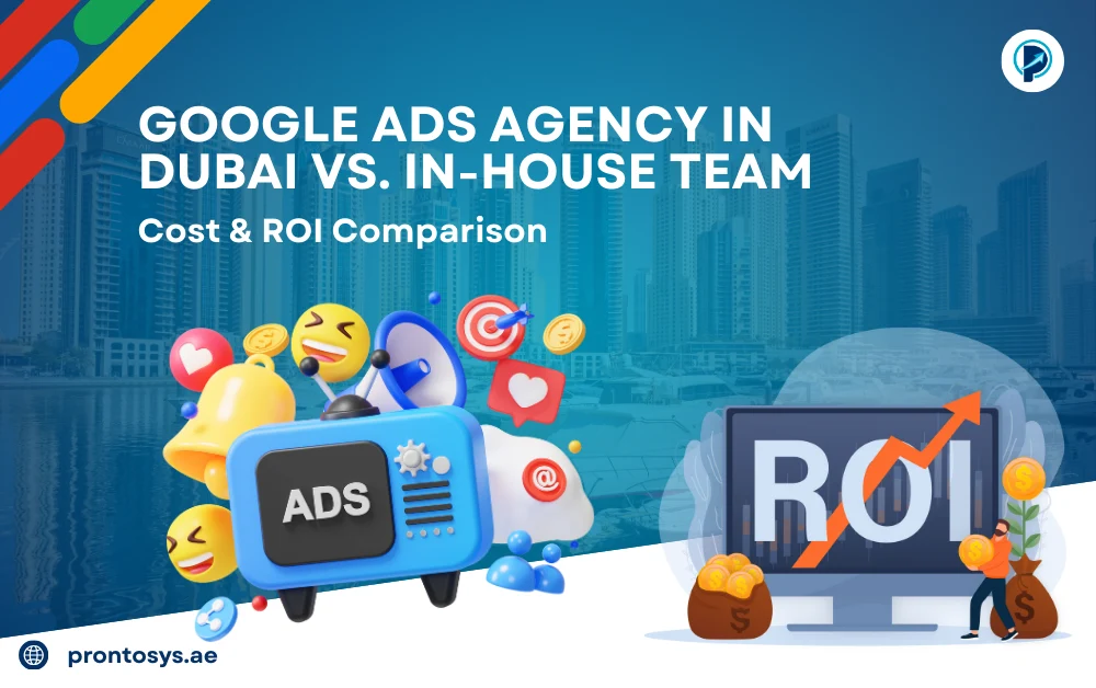 Google Ads Agency in Dubai vs. In-House Team: Cost & ROI Comparison